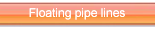 Floating pipe lines
