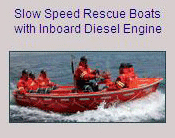 Slow speed rescue boats with inboard diesel Engine.