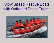 Slow speed rescue boats with outboard petrol Engine.
